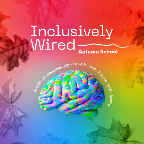 Inclusively Wired - Autumn School - AD(H)D, Hoogbegaafd, ASS, Dyslexie, HSP, Tourette, OCD, Bipolair